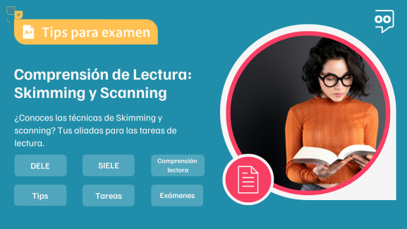 Guía sobre técnicas de Skimming y Scanning para mejorar la comprensión lectora en exámenes